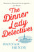 The Dinner Lady Detectives by Hannah Hendy