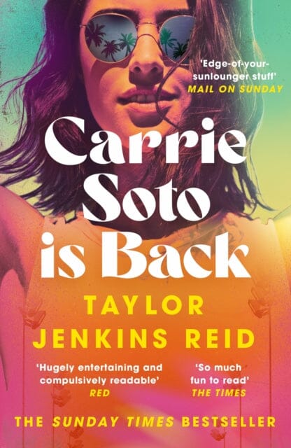 Carrie Soto Is Back : From the author of The Seven Husbands of Evelyn Hugo by Taylor Jenkins Reid