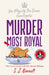 Murder Most Royal : The royally brilliant murder mystery from the author of THE WINDSOR KNOT by S.J. Bennett