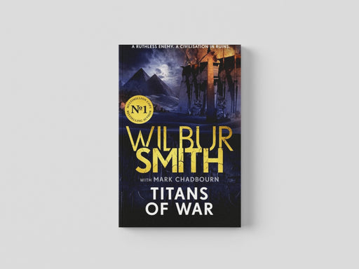 Titans of War : The thrilling bestselling new Ancient-Egyptian epic from the Master of Adventure by Wilbur Smith