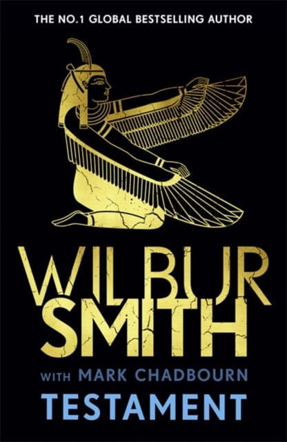 Testament : The new Ancient-Egyptian epic from the bestselling Master of Adventure, Wilbur Smith by Wilbur Smith