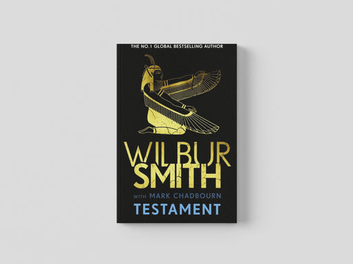 Testament : The new Ancient-Egyptian epic from the bestselling Master of Adventure, Wilbur Smith by Wilbur Smith