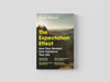 The Expectation Effect : How Your Mindset Can Transform Your Life