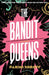 The Bandit Queens : Longlisted for the Women's Prize for Fiction 2023