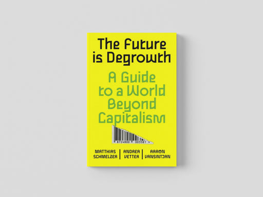 The Future is Degrowth Paperback / softback