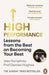 High Performance : Lessons from the Best on Becoming Your Best