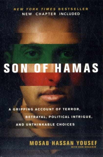 Son of Hamas : A Gripping Account of Terror, Betrayal, Political Intrigue and Unthinkable Choices by Mosab Hassan Yousef