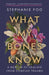What My Bones Know : A Memoir of Healing from Complex Trauma by Stephanie Foo