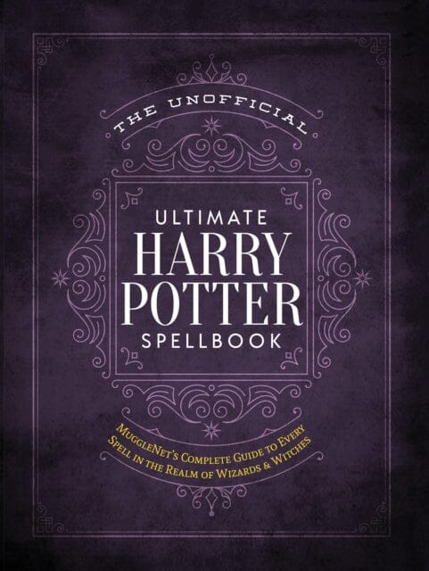 The Unofficial Ultimate Harry Potter Spellbook: A complete reference guide to every spell in the wizarding world by Media Lab Books