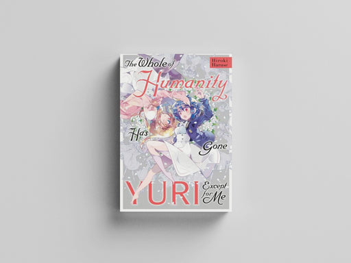 The Whole of Humanity Has Gone Yuri Except for Me Paperback / softback