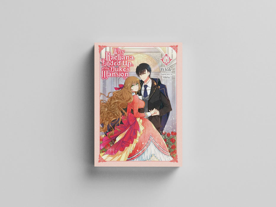 Why Raeliana Ended Up at the Duke's Mansion, Vol. 1 by Whale