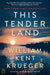 This Tender Land by William Kent Krueger