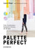 Palette Perfect: Color Combinations Inspired by Fashion, Art and Style by Lauren Wager