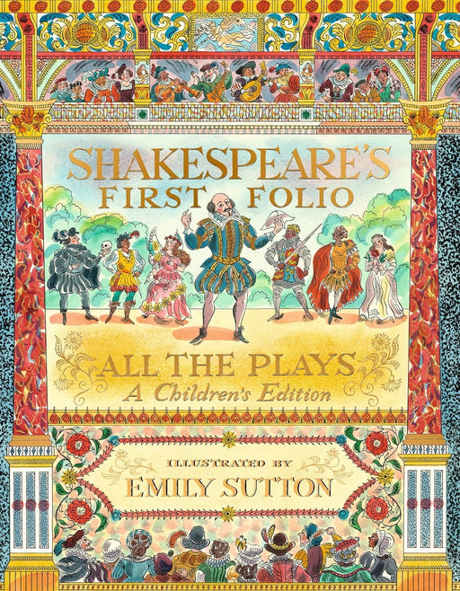 Shakespeare's First Folio: All The Plays: A Children's Edition by William Shakespeare