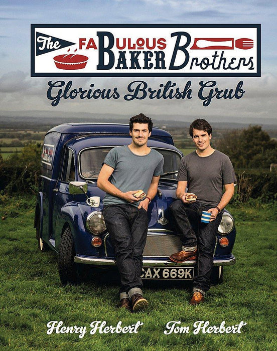 The Fabulous Baker Brothers: Glorious British Grub By Henry Herbert - Food Books - Hardback