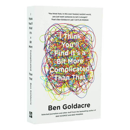 I Think You’ll Find It’s a Bit More Complicated Than That Book By Ben Goldacre - Non-Fiction - Paperback