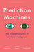Prediction Machines: The Simple Economics of Artificial Intelligence - Non-Fiction - Hardback