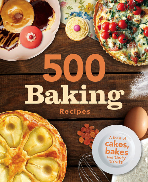 500 Baking Recipes Book (A feast of cakes, bakes and tasty treats) By Igloo Book - Hardback