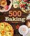 500 Baking Recipes Book (A feast of cakes, bakes and tasty treats) By Igloo Book - Hardback