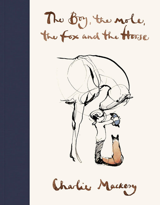 The Boy, The Mole, The Fox and The Horse by Charlie Mackesy - Ages 6+ - Hardback