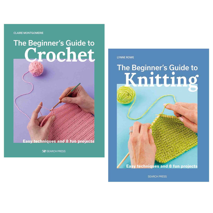The Beginner's Guide to Crochet & Knitting By Claire Montgomerie & Lynne Rowe 2 Books Collection Set - Non Fiction - Paperback