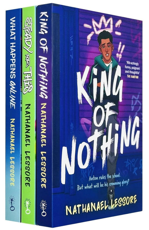 Nathanael Lessore Collection (Steady For This, King of Nothing & What Happens Online) 3 Books Set - Ages 11+ - Paperback