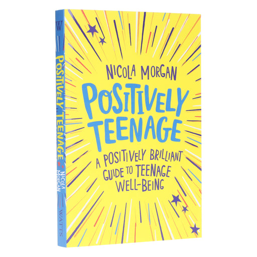Positively Teenage: A positively brilliant guide to teenage well-being By Nicola Morgan - Ages 11-14 - Paperback