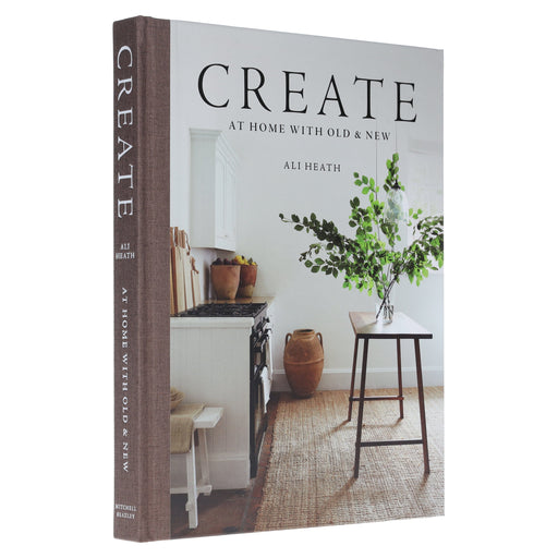 Create: At Home with Old & New: by Ali Heath - Non Fiction - Hardback
