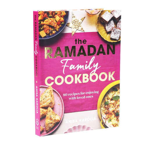 The Ramadan Family Cookbook by Anisa Karolia: 80 recipes for enjoying with loved ones - Hardaback