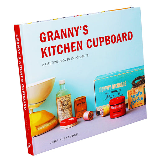 Granny's Kitchen Cupboard: A lifetime in over 100 objects by John Alexander - Non Fiction - Hardback